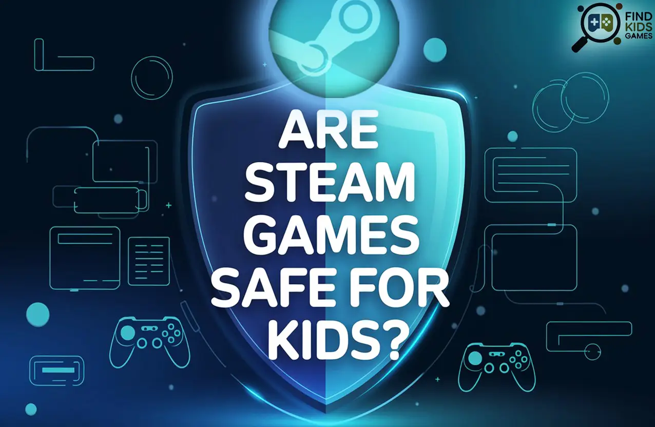 Are Steam Games Safe for Kids?  Parent Safety Guide